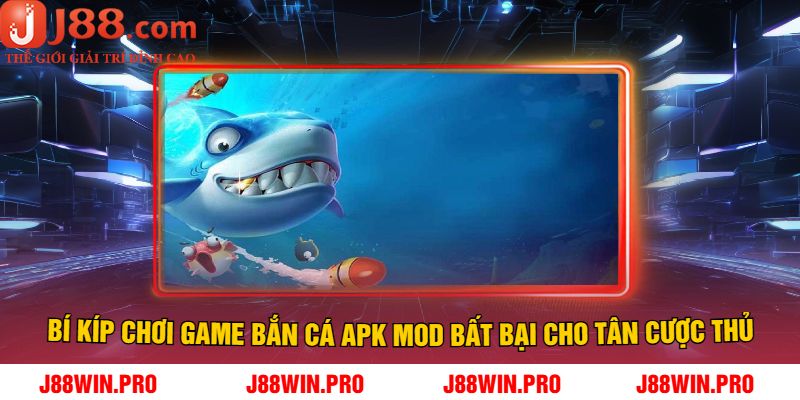 Bí Kíp Chơi Game Bắn Cá Apk Mod Bất Bại Cho Tân Cược Thủ