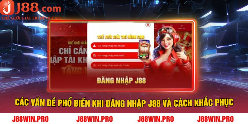 Các Vấn Đề Phổ Biến Khi Đăng Nhập J88 và Cách Khắc Phục
