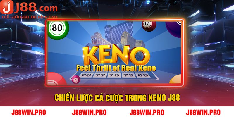 Chiến Lược Cá Cược Trong Keno J88