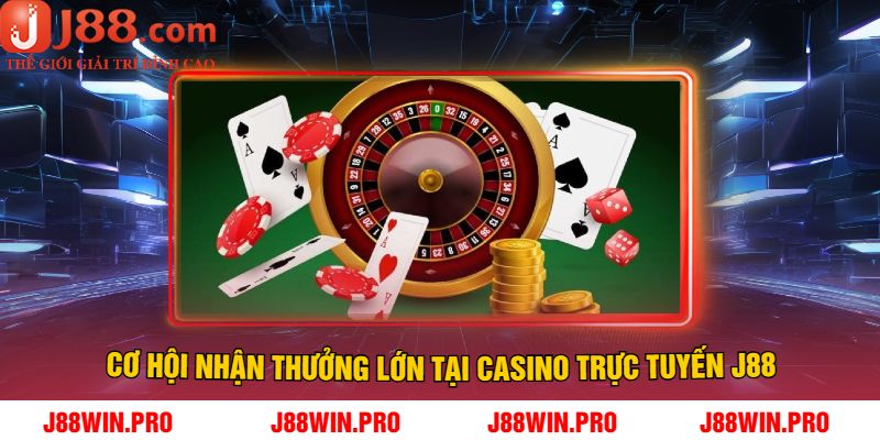 Cơ Hội Nhận Thưởng Lớn Tại Casino trực tuyến J88