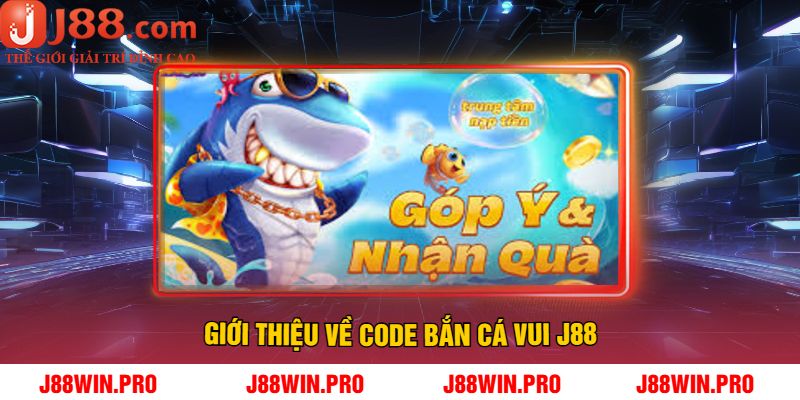 Giới Thiệu Về Code Bắn Cá Vui J88