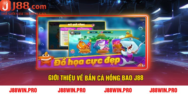 Giới thiệu về Bắn Cá Hồng Bao J88