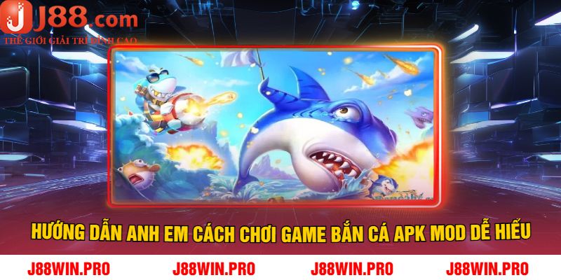 Hướng Dẫn Anh Em Cách Chơi Game Bắn Cá Apk Mod Dễ Hiểu