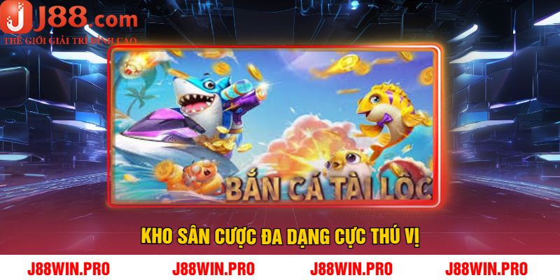 Kho sân cược đa dạng cực thú vị