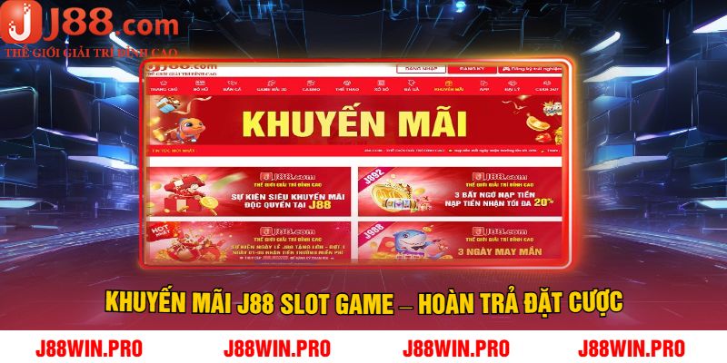Khuyến Mãi J88 Slot Game – Hoàn Trả Đặt Cược