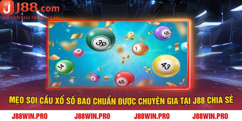 Mẹo Soi Cầu Xổ Số Bao Chuẩn Được Chuyên Gia Tại J88 Chia Sẻ