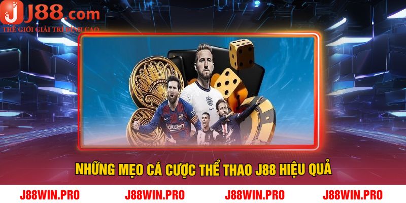 Những Mẹo Cá Cược Thể Thao J88 Hiệu Quả
