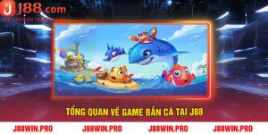 Tổng Quan Về Game Bắn Cá Tại J88