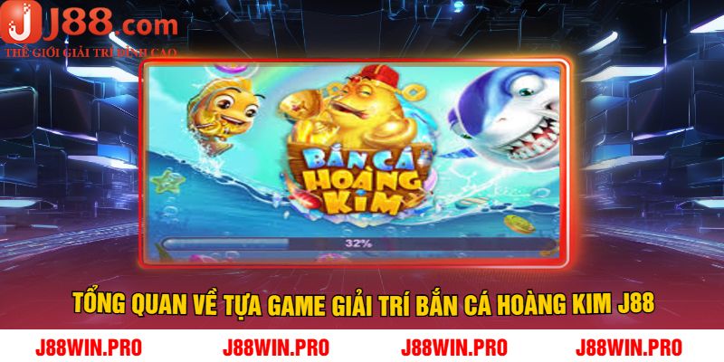 Tổng quan về tựa game giải trí bắn cá hoàng kim J88